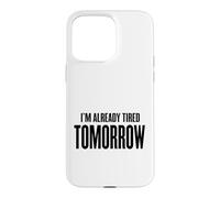 Custodia per iPhone 15 Pro Max Domani sono già stanco - mattina, caffè, lavoro, stress