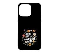 Custodia per iPhone 15 Pro Max Don't Let The Hard Days Win Inspirational Motivational Quote