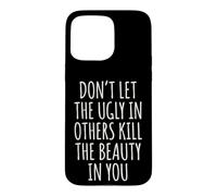 Custodia per iPhone 15 Pro Max Don't Let The Ugly In Others Kill The Beauty In You