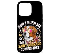 Custodia per iPhone 15 Pro Max Don't Rush Me My Saint Bernard Comes First
