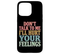 Custodia per iPhone 15 Pro Max Don't Talk To Me I'll Hurt Your Feelings Introverso