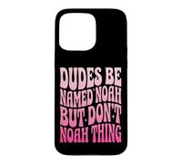 Custodia per iPhone 15 Pro Max Dudes Be Named Noah But Don't Noah Thing