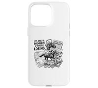 Custodia per iPhone 15 Pro Max È solo un problema se stai perdendo il gioco d'azzardo ippica