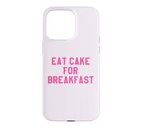 Custodia per iPhone 15 Pro Max Eat Cake for Breakfast Funny Food Quotes Foodies Sweet Tooth