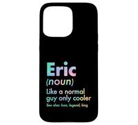 Custodia per iPhone 15 Pro Max Eric Like A Normal Guy Only Cooler Legend King Nome