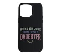 Custodia per iPhone 15 Pro Max Ero il responsabile poi ho avuto una figlia Funny Tee 2