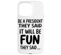 Custodia per iPhone 15 Pro Max Essere Un Presidente Hanno Detto Che Sarà Hanno Detto Che La