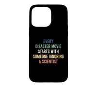 Custodia per iPhone 15 Pro Max Every Disaster Movie Starts With Someone Ignoring Scientist