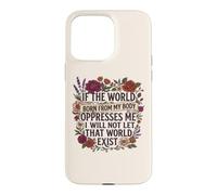 Custodia per iPhone 15 Pro Max Feminist Womens Rights The World Born From My Body Oppresses