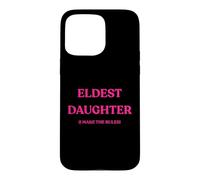 Custodia per iPhone 15 Pro Max Figlia maggiore I Make The Rules Funny