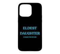 Custodia per iPhone 15 Pro Max Figlia maggiore I Make The Rules Funny
