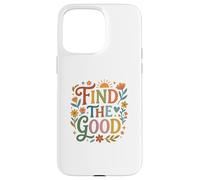 Custodia per iPhone 15 Pro Max Find Good Uplifting Happy Floral Design Find your Good