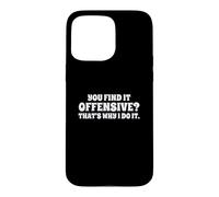 Custodia per iPhone 15 Pro Max Fun You Find It Offensive? That's Why I Do It Rude Joke