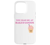 Custodia per iPhone 15 Pro Max Fun You Had Me at Baked Goods Cupcake Dessert