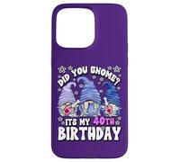 Custodia per iPhone 15 Pro Max Funny 40th Birthday For Mommy Did You Gnome Its My Birthday