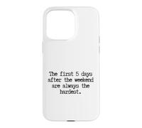 Custodia per iPhone 15 Pro Max Funny First 5 Days After Weekend Sempre il lunedì più difficile