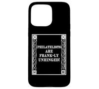 Custodia per iPhone 15 Pro Max Funny Frank-ly Unhinged Pun Stamp Collecting Collector