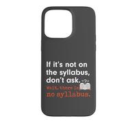 Custodia per iPhone 15 Pro Max Funny No Syllabus Teacher Professor College Humorous Graphic