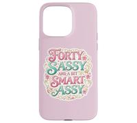 Custodia per iPhone 15 Pro Max Funny Womens 40 Birthday Forty Sassy And A Bit Smart Assy