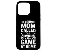 Custodia per iPhone 15 Pro Max Funny Your Mother Called You Ha lasciato il gioco a casa