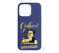 Custodia per iPhone 15 Pro Max Giocatori di golf! "Ci vuole un grande bastone e un sacco di palle per giocare a golf"