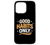 Custodia per iPhone 15 Pro Max Good Habits Only Daily Discipline Mindset Dichiarazione