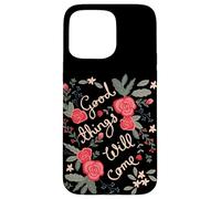 Custodia per iPhone 15 Pro Max Good Things Will venire Floreale Folklore Motivazione Dicendo Arte