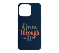 Custodia per iPhone 15 Pro Max Grow Through It - Citazione positiva floreale