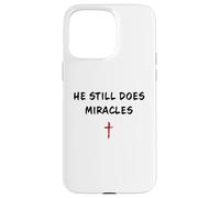 Custodia per iPhone 15 Pro Max He STILL Does Miracles - Christian Faith Motivation Reminder
