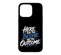 Custodia per iPhone 15 Pro Max Here For The Income Not The Outcome Employee Mindset -