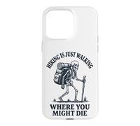 Custodia per iPhone 15 Pro Max Hiking Is Just Walking Where You Might Die Natura