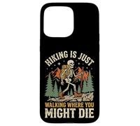 Custodia per iPhone 15 Pro Max Hiking Is Just Walking Where You Might Die Natura