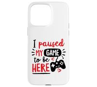 Custodia per iPhone 15 Pro Max Ho messo in pausa il mio gioco per essere qui Video Gamer Love Social
