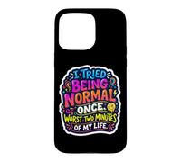 Custodia per iPhone 15 Pro Max Ho provato ad essere normale una volta divertente strana ragazza donna citazione scherzo