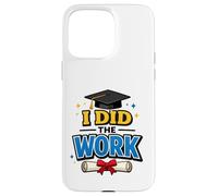 Custodia per iPhone 15 Pro Max I Did The Work Graduation Cap Proud Graduate Design Tee