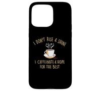 Custodia per iPhone 15 Pro Max I Don't Rise And Shine I Caffeinate Baristas Coffee Lover