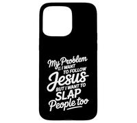 Custodia per iPhone 15 Pro Max I Follow Jesus But I Still Want To Slap People -