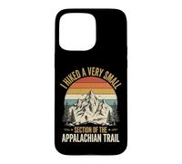 Custodia per iPhone 15 Pro Max I Hiked A Very Small Section Of The Appalachian Trail