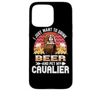 Custodia per iPhone 15 Pro Max I Just Want to Drink Beer and Pet My Cavalier Dog Lover