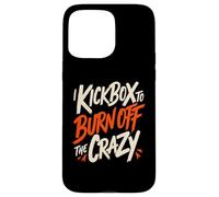 Custodia per iPhone 15 Pro Max I Kickbox to Burn Off The Crazy Funny Kickboxing Kickboxer