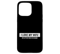 Custodia per iPhone 15 Pro Max I Love My Wife mi lascia pensare che io sia in carica