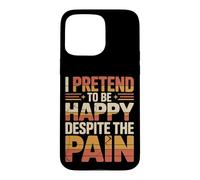 Custodia per iPhone 15 Pro Max I Pretend To Be Happy Despite The Pain Sentimenti feriti