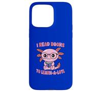 Custodia per iPhone 15 Pro Max I Read Books To Learn A-lotl Sea Creature Kawaii Carino Divertente