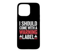 Custodia per iPhone 15 Pro Max I Should Come With A Warning Label Funny