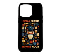 Custodia per iPhone 15 Pro Max I SPEAK FLUENT COFFEE BEFORE NOON