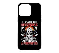 Custodia per iPhone 15 Pro Max I Wanted To Save People So I Became A Firefighter Fireman