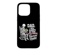 Custodia per iPhone 15 Pro Max I Will Always Be Your Financial Burden Dad Skeleton