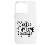 Custodia per iPhone 15 Pro Max Il caffè è il mio linguaggio d'amore per gli amanti del caffè