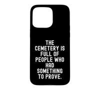Custodia per iPhone 15 Pro Max il cimitero è pieno di persone che avevano qualcosa da dimostrare