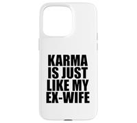 Custodia per iPhone 15 Pro Max Il karma è proprio come la mia ex moglie